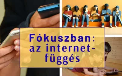 FÓKUSZBAN: AZ INTERNETFÜGGÉS